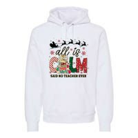 Funny All Is Calm Said No Teacher Ever Teacher Christmas Premium Hoodie