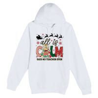 Funny All Is Calm Said No Teacher Ever Teacher Christmas Premium Pullover Hoodie