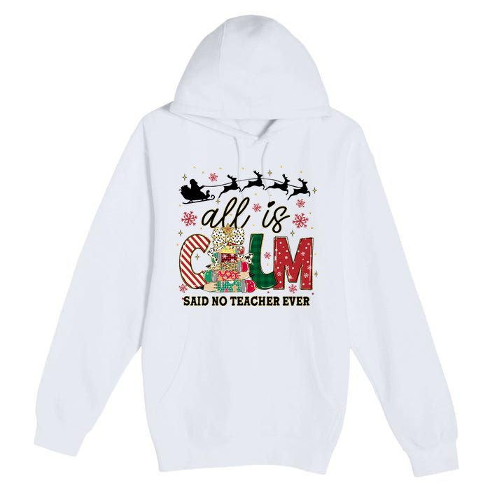 Funny All Is Calm Said No Teacher Ever Teacher Christmas Premium Pullover Hoodie