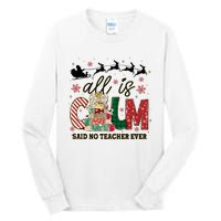 Funny All Is Calm Said No Teacher Ever Teacher Christmas Tall Long Sleeve T-Shirt