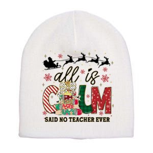 Funny All Is Calm Said No Teacher Ever Teacher Christmas Short Acrylic Beanie