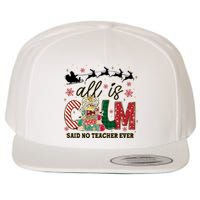 Funny All Is Calm Said No Teacher Ever Teacher Christmas Wool Snapback Cap