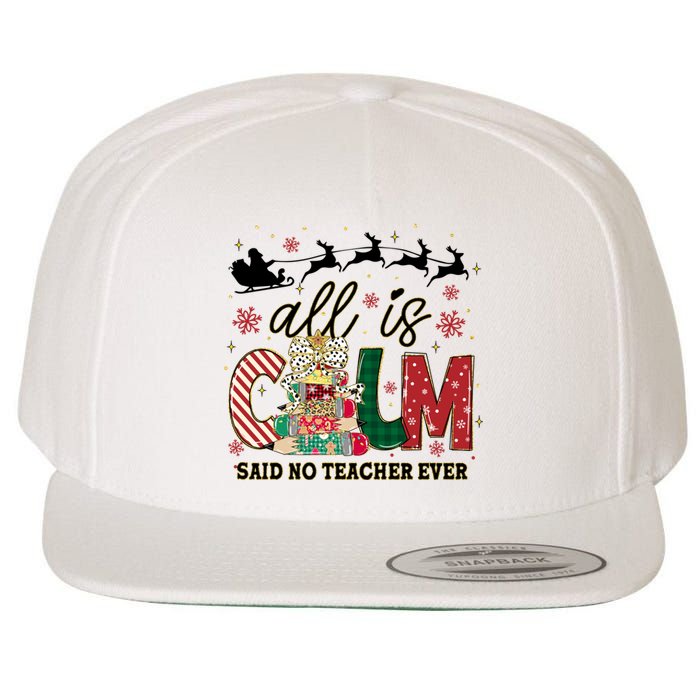 Funny All Is Calm Said No Teacher Ever Teacher Christmas Wool Snapback Cap