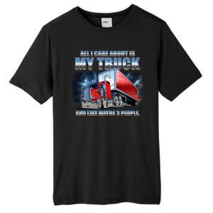 Funny All I Care About Is My Truck And Maybe 3 People Tall Fusion ChromaSoft Performance T-Shirt