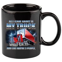 Funny All I Care About Is My Truck And Maybe 3 People 11oz C Handle Ceramic Mug