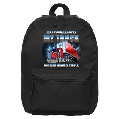 Funny All I Care About Is My Truck And Maybe 3 People 16 in Basic Backpack