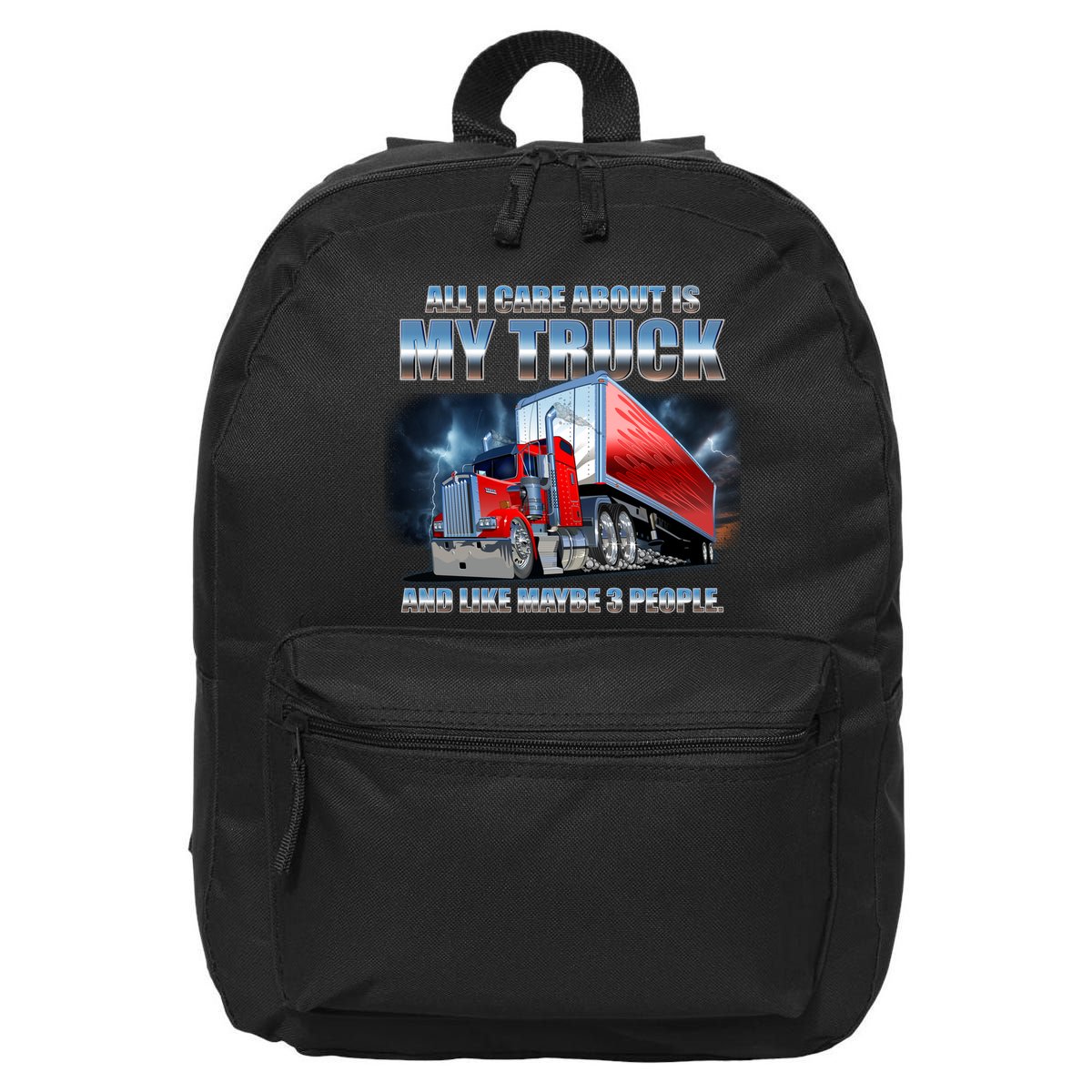 Funny All I Care About Is My Truck And Maybe 3 People 16 in Basic Backpack