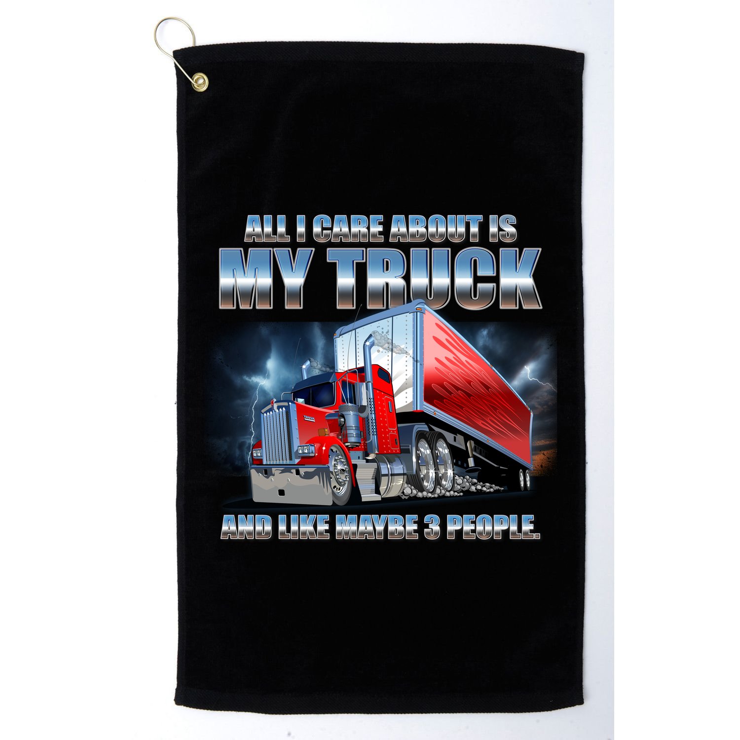 Funny All I Care About Is My Truck And Maybe 3 People Golf Towel