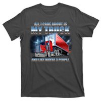 Funny All I Care About Is My Truck And Maybe 3 People T-Shirt