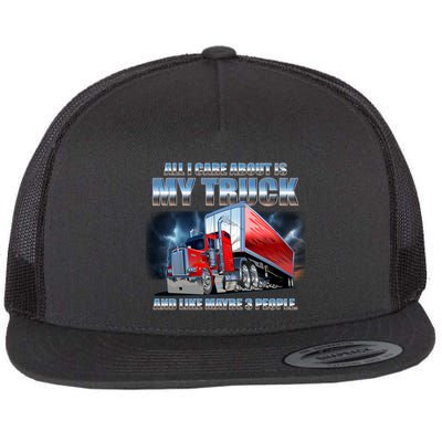 Funny All I Care About Is My Truck And Maybe 3 People Flatbill Hat