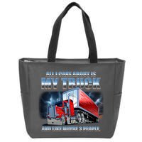 Funny All I Care About Is My Truck And Maybe 3 People Zip Tote Bag