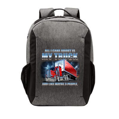 Funny All I Care About Is My Truck And Maybe 3 People Vector Backpack
