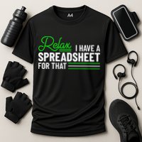 Funny Accountant I Have A Spreadsheet For That Accounting Performance Shirt