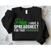 Funny Accountant I Have A Spreadsheet For That Accounting Sweatshirt