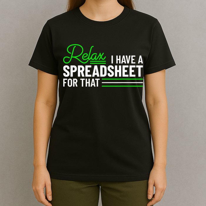 Funny Accountant I Have A Spreadsheet For That Accounting T-Shirt