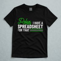 Funny Accountant I Have A Spreadsheet For That Accounting T-Shirt