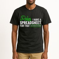 Funny Accountant I Have A Spreadsheet For That Accounting Tall T-Shirt