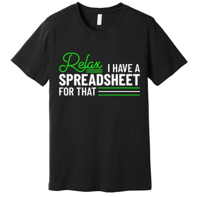 Funny Accountant I Have A Spreadsheet For That Accounting Premium T-Shirt