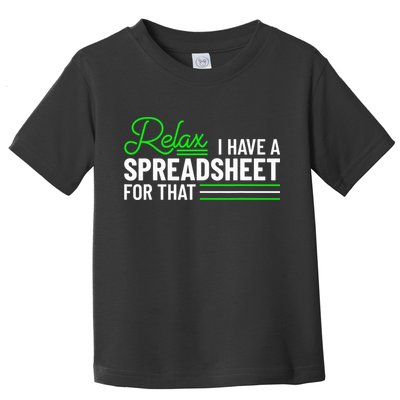 Funny Accountant I Have A Spreadsheet For That Accounting Toddler T-Shirt