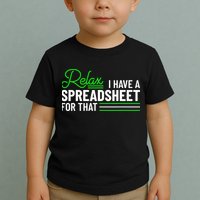 Funny Accountant I Have A Spreadsheet For That Accounting Toddler T-Shirt
