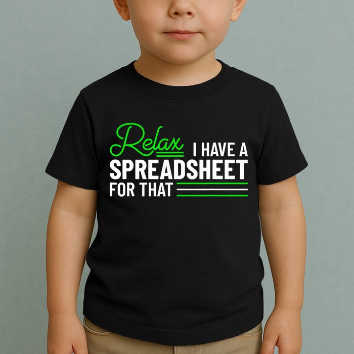 Funny Accountant I Have A Spreadsheet For That Accounting Toddler T-Shirt