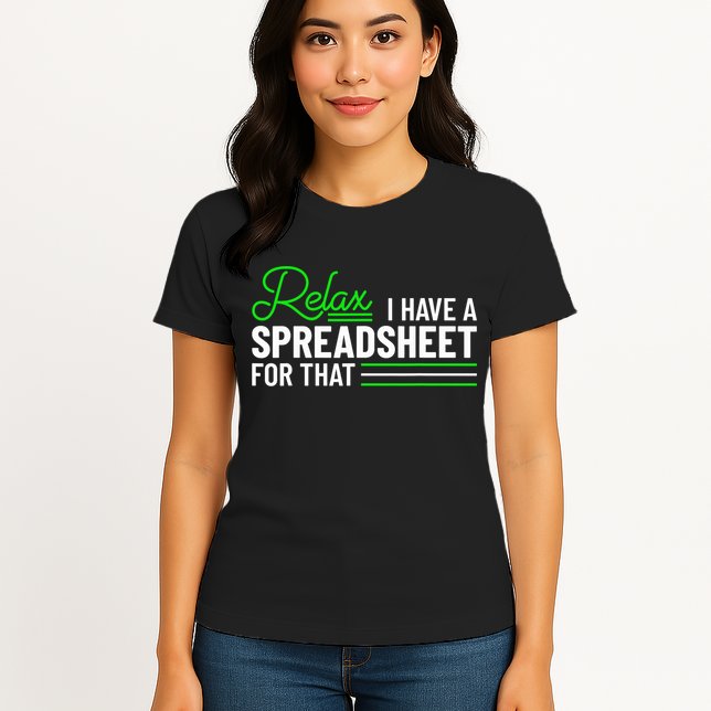 Funny Accountant I Have A Spreadsheet For That Accounting Womens T-Shirt
