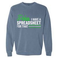 Funny Accountant I Have A Spreadsheet For That Accounting Garment-Dyed Sweatshirt