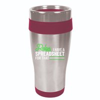 Funny Accountant I Have A Spreadsheet For That Accounting 16oz Travel Tumbler