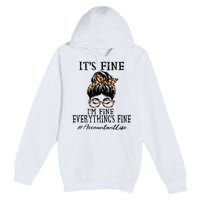 Funny Accountant Its Fine Im Fine And Everythings Fine Premium Pullover Hoodie