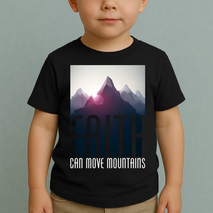 Faith Can Move Mountains - Matthew 17.20 Bible Verse Toddler T-Shirt