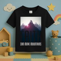 Faith Can Move Mountains - Matthew 17.20 Bible Verse Toddler T-Shirt