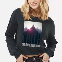 Faith Can Move Mountains - Matthew 17.20 Bible Verse Cropped Pullover Crew