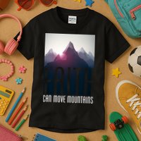 Faith Can Move Mountains - Matthew 17.20 Bible Verse Kids T-Shirt