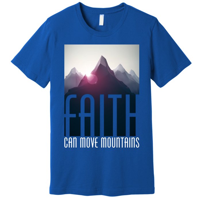 Faith Can Move Mountains Premium T-Shirt