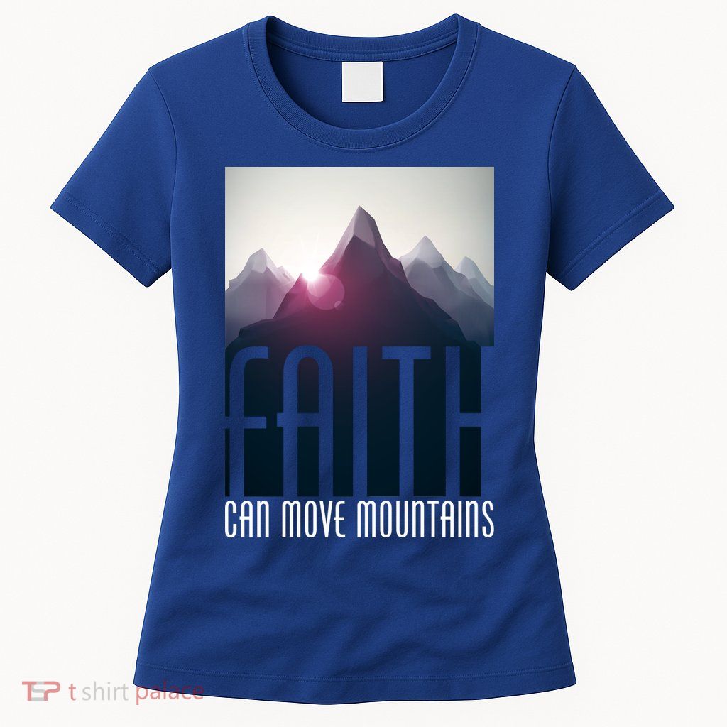 Faith Can Move Mountains Womens T-Shirt