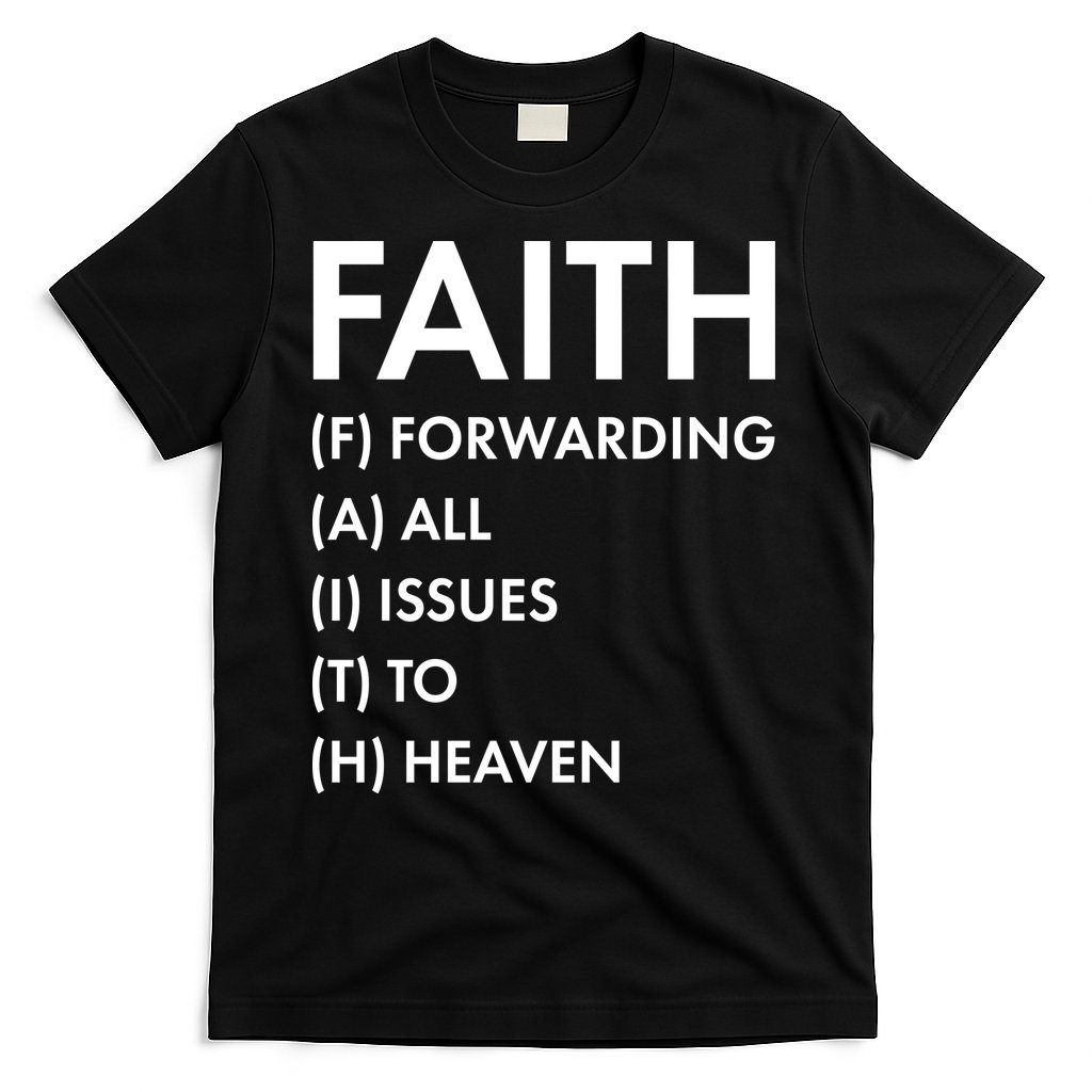 Faith Forwarding All Issues To Heaven T-Shirt