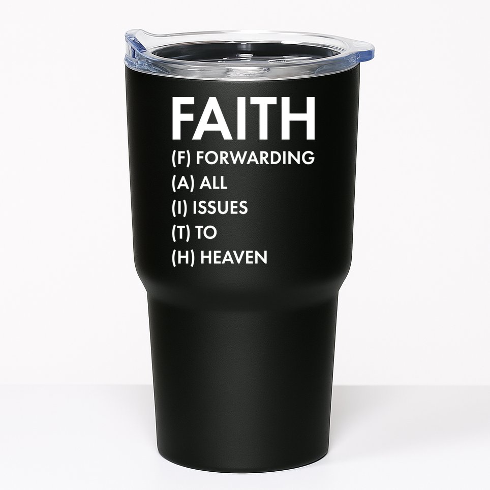 Faith Forwarding All Issues To Heaven Tumbler
