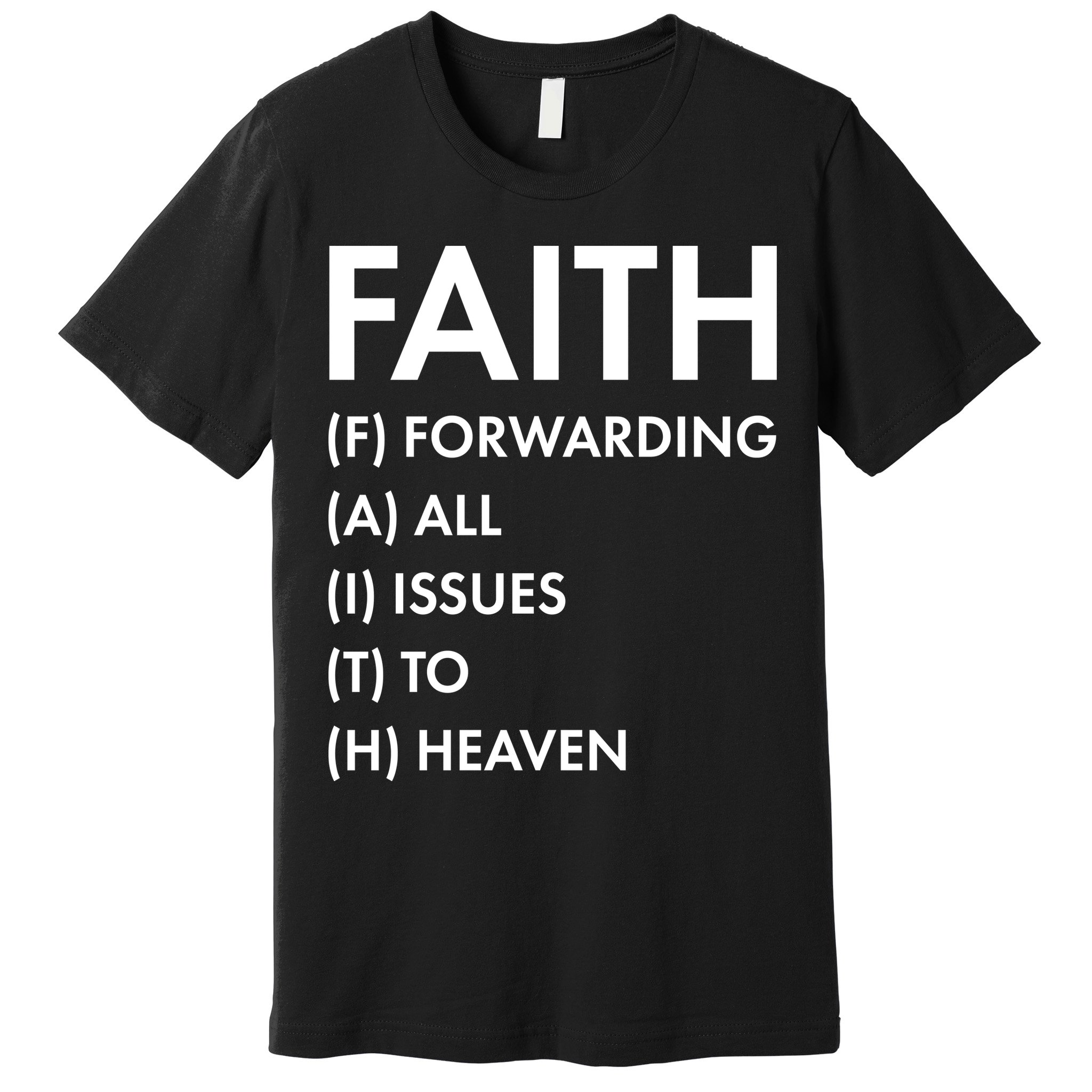 Faith Forwarding All Issues To Heaven Premium T-Shirt