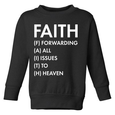 Faith Forwarding All Issues To Heaven Toddler Sweatshirt