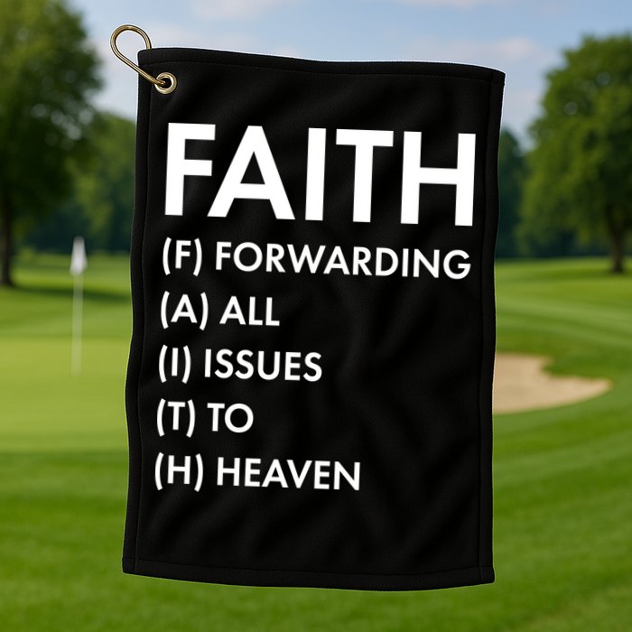 Faith Forwarding All Issues To Heaven Golf Towel