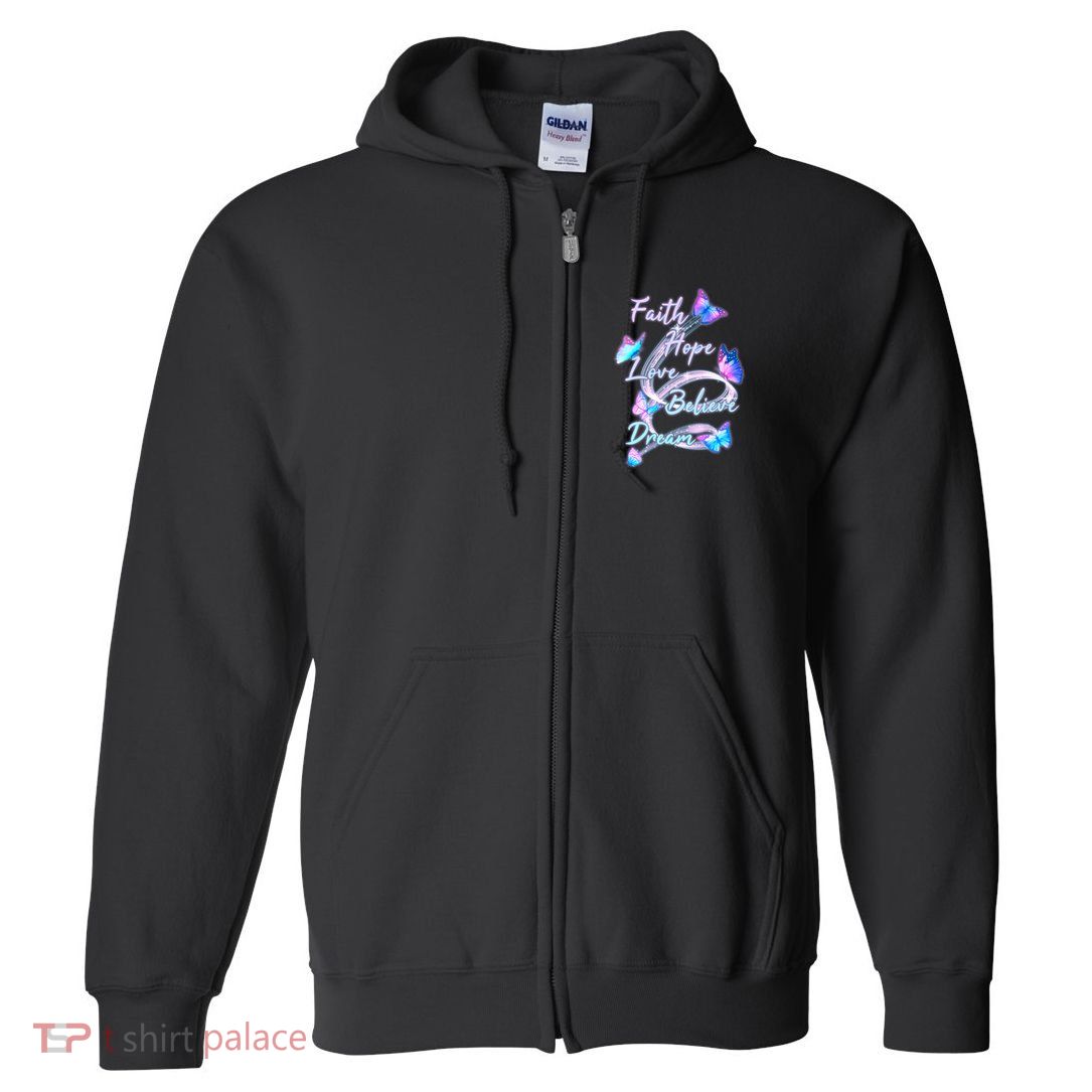 Faith Hope Love Believe Dream - Butterflies Full Zip Hoodie