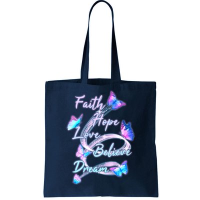 Faith Hope Love Believe Dream - Butterflies Tote Bag