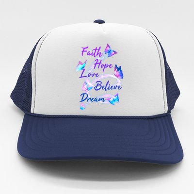 Faith Hope Love Believe Dream - Butterflies Trucker Hat