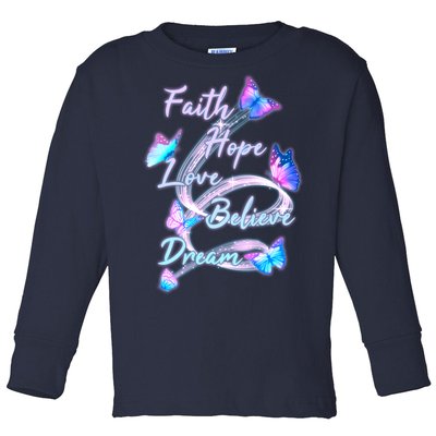 Faith Hope Love Believe Dream - Butterflies Toddler Long Sleeve Shirt