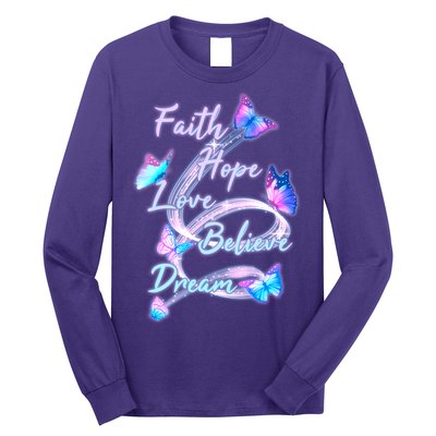 Faith Hope Love Believe Dream - Butterflies Long Sleeve Shirt