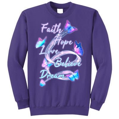 Faith Hope Love Believe Dream - Butterflies Sweatshirt