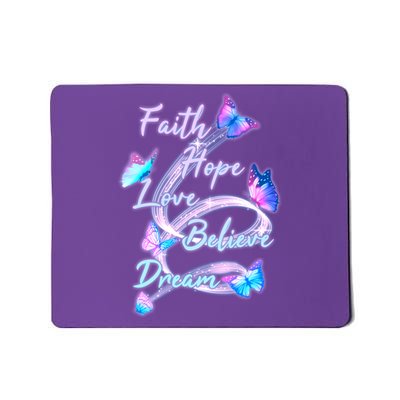 Faith Hope Love Believe Dream - Butterflies Mousepad