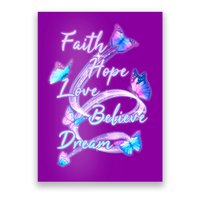 Faith Hope Love Believe Dream - Butterflies Poster