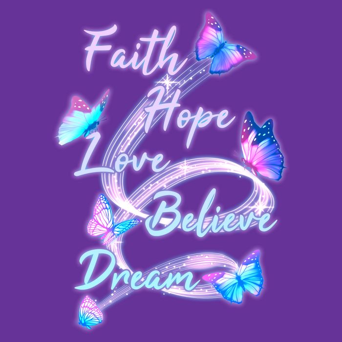 Faith Hope Love Believe Dream - Butterflies Poster