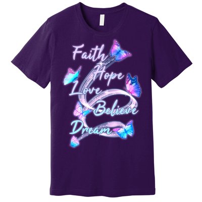 Faith Hope Love Believe Dream - Butterflies Premium T-Shirt